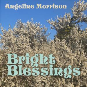 Listen to Bright Blessings song with lyrics from Angeline Morrison