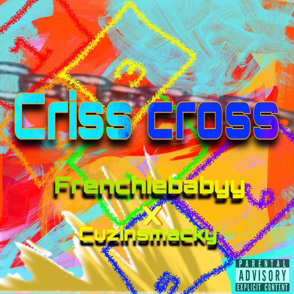 Criss Cross (feat. Cuzin Smacky) (Explicit)