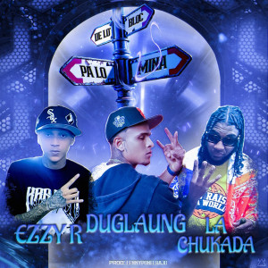 收聽La Chukada的DE LO BLOCK PA LO MINA歌詞歌曲