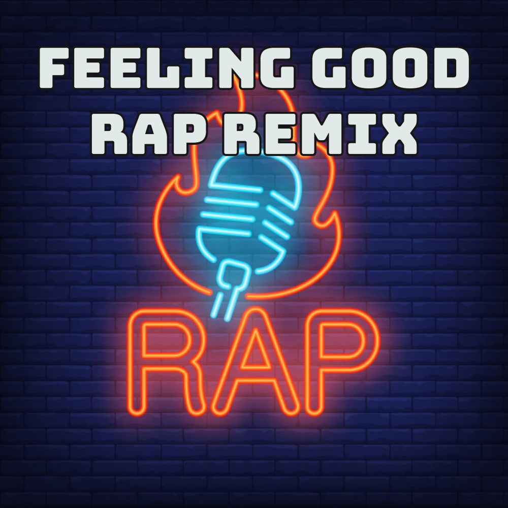 Feeling Good Rap Remix