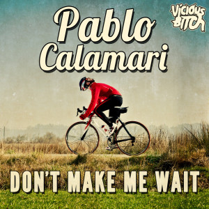 อัลบัม Don't Make Me Wait ศิลปิน Pablo Calamari
