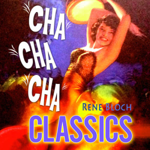 อัลบัม Cha Cha Cha Classics ศิลปิน René Bloch