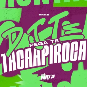 Album DJ te Pega te Taca a Piroca (Explicit) from 