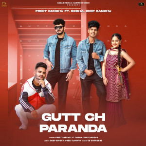 Listen to Gutt Ch Paranda song with lyrics from Preet Sandhu
