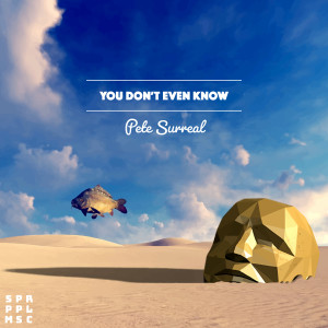 Listen to You don't even know (Instrumental Edit) song with lyrics from Pete Surreal