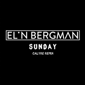 ดาวน์โหลดและฟังเพลง Sunday (Calyre Remix) พร้อมเนื้อเพลงจาก Elin Bergman