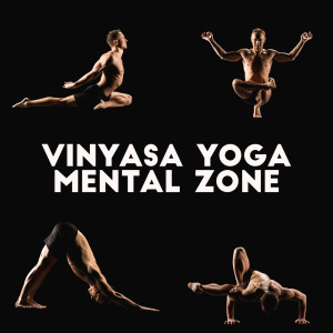 Album Vinyasa Yoga Mental Zone - Faster Pace, Greater Breathing Control, Stress Free Environment oleh Positive Yoga Project