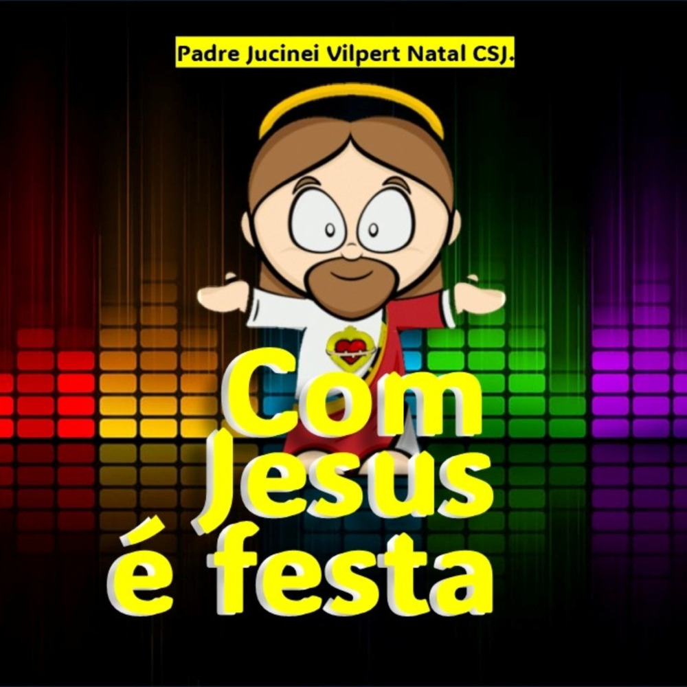 Jesus é festa (Padre Jucinei Vilpert Natal CSJ. Remix|Remix)