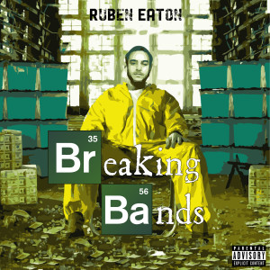 Ruben Eaton的專輯Breaking Bands (Explicit)