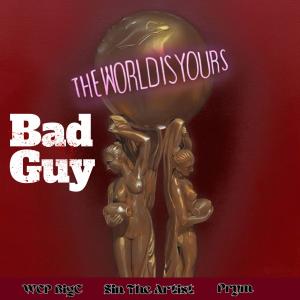 Sin The Artist的專輯BAD GUY (feat. WCP BigC & Prym) (Explicit)