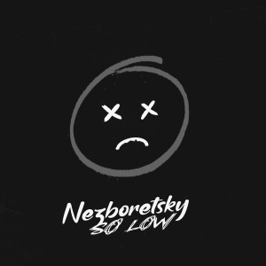 收聽Nezboretsky的so low (Remix)歌詞歌曲
