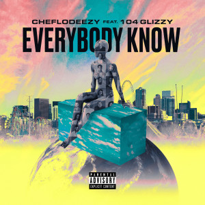 ดาวน์โหลดและฟังเพลง Everybody Know (Explicit) พร้อมเนื้อเพลงจาก Cheflodeezy