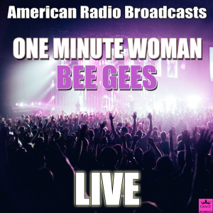 收聽Bee Gees的One Minute Woman (Live)歌詞歌曲