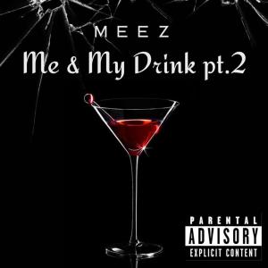 收聽Meez的Me & My Drink pt.2歌詞歌曲