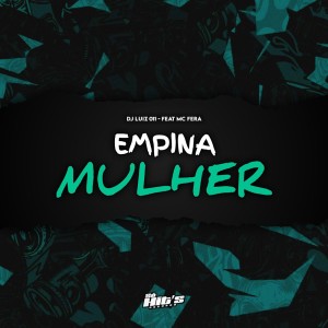 ดาวน์โหลดและฟังเพลง Empina Mulher (Explicit) พร้อมเนื้อเพลงจาก DJ Luiz 011