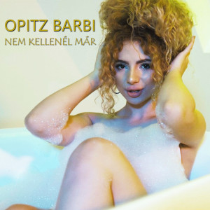 Listen to Nem kellenél már song with lyrics from Opitz Barbara