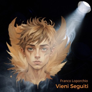 ดาวน์โหลดและฟังเพลง Vieni Seguiti พร้อมเนื้อเพลงจาก Franco Loporchio