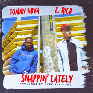 Listen to Snappin' lately (feat. Tommy Nova) (Explicit) song with lyrics from Z. Rich