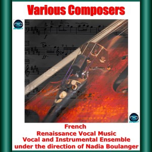 อัลบัม Various composers : french renaissance vocal music ศิลปิน Nadia Boulanger
