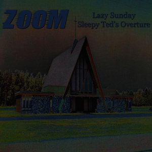 อัลบัม Lazy Sunday / Sleepy Ted's Overture ศิลปิน Zoom