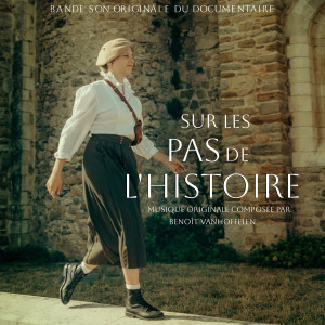 Benoît Vanhoffelen的专辑Sur les Pas de l'Histoire (Bande Son Originale du Documentaire)