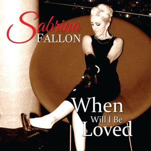 收聽Sabrina Fallon的When Will I Be Loved歌詞歌曲