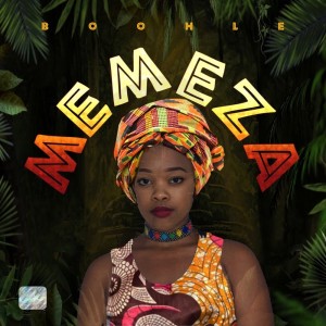 ดาวน์โหลดและฟังเพลง Memeza พร้อมเนื้อเพลงจาก Boohle