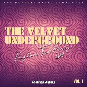 Album The Velvet Underground: Boston Tea Party Live, 1969, vol. 1 oleh Velvet Underground
