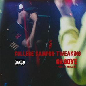 GROOVE的专辑College Campus Tweaking (Explicit)