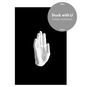 收聽Flying Fingers的Stuck with U (Piano Version)歌詞歌曲