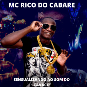 收聽MC RICO DO CABARE的Sensualizando ao Som do Cavaco歌詞歌曲