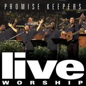 อัลบัม Promise Keepers Live Worship - 2002 (Live) ศิลปิน Maranatha! Promise Band