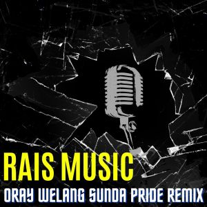 Album Oray Welang Sunda Pride (Remix) oleh Rais Music Studio