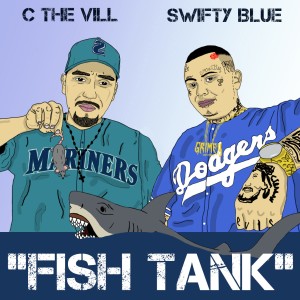อัลบัม Fish Tank (feat. Swifty Blue) (Explicit) ศิลปิน C the Vill