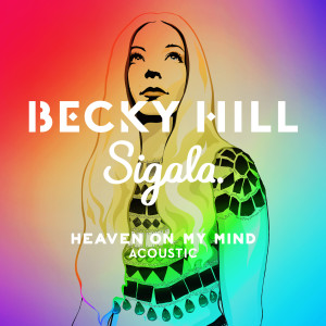 收聽Becky Hill的Heaven On My Mind (Acoustic)歌詞歌曲