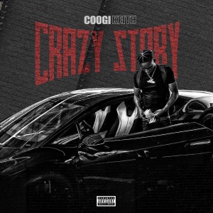 收聽Coogi Keith的Crazy Story (Explicit)歌詞歌曲