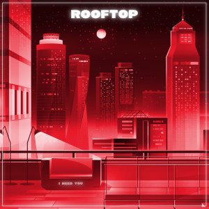 收听Rooftop的I Need You歌词歌曲