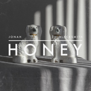 ดาวน์โหลดและฟังเพลง Honey พร้อมเนื้อเพลงจาก Jonah Blacksmith