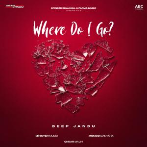 ดาวน์โหลดและฟังเพลง Where Do I Go? พร้อมเนื้อเพลงจาก Deep Jandu