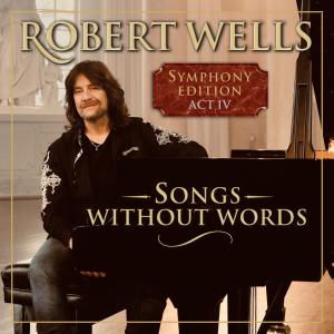 Robert Wells的專輯Songs Without Words – Symphony Edition Act IV