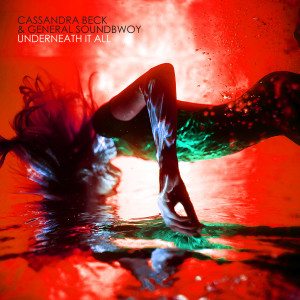 ดาวน์โหลดและฟังเพลง Underneath It All พร้อมเนื้อเพลงจาก Cassandra Beck