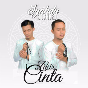 ดาวน์โหลดและฟังเพลง Zikir Cinta พร้อมเนื้อเพลงจาก Syahdu Nasheed