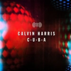 ดาวน์โหลดและฟังเพลง C.U.B.A พร้อมเนื้อเพลงจาก Calvin Harris