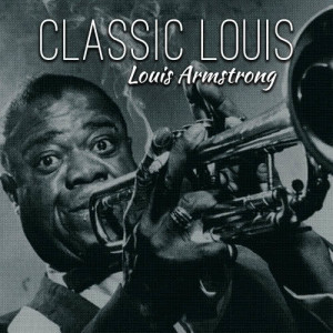 Louis Armstrong的專輯Classic Louis