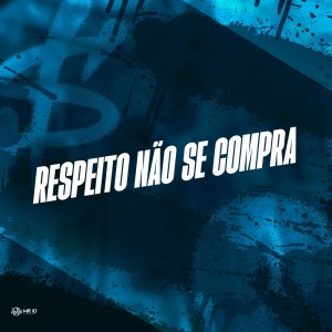 Listen to Respeito Não Se Compra (Explicit) song with lyrics from Mano DJ
