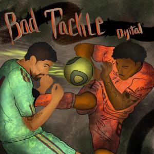 Dijital的專輯Bad Tackle (Explicit)
