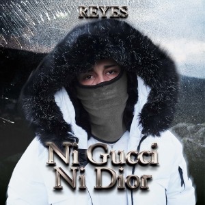 Dengarkan lagu Ni gucci ni dior nyanyian Reyes dengan lirik