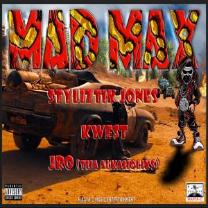 Album Mad Max (feat. Styliztik Jones & Kwest & Jro) [remix] (Explicit) from Styliztik Jones