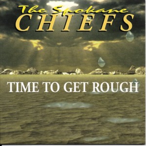 收聽The Spokane Chiefs的Time to Get Rough歌詞歌曲