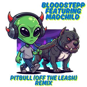 Bloodstepp的專輯Pitbull (feat. Madchild) [Off the Leash Remix] [Explicit]